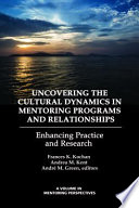 Uncovering the cultural dynamics in mentoring programs and relationships : enhancing practice and research /