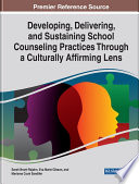 Developing, delivering, and sustaining school counseling practices through a culturally affirming lens /