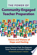 The power of community-engaged teacher preparation : voices and visions of hope and healing /