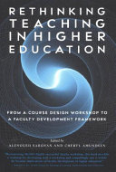 Rethinking teaching in higher education : from a course design workshop to a faculty development framework /