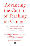 Advancing the culture of teaching on campus : how a teaching center can make a difference /