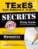 TExES core subjects 4-8 (211) secrets study guide : TExES test review for the Texas Examinations of Educator Standards.