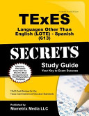 TExES languages other than English (LOTE) - Spanish (613) secrets study guide /