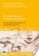 The vignette as an exercise in perception : on the professionalisation of education practices /