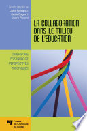 La collaboration dans le milieu de l'education : dimensions pratiques et perspectives theoriques /