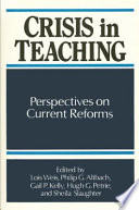 Crisis in teaching : perspectives on current reforms /