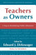 Teachers as owners : a key to revitalization of public education /