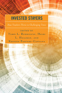Invested stayers : how teachers thrive in challenging times /