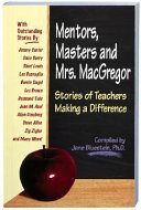 Mentors, masters, and Mrs. MacGregor : stories of teachers making a difference /