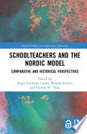 Schoolteachers and the Nordic model : comparative and historical perspectives /