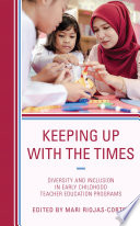 Keeping up with the times : diversity and inclusion in early childhood teacher education programs /