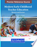 Modern early childhood teacher education : theories and practice /