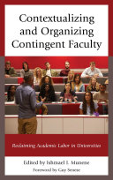 Contextualizing and organizing contingent faculty : reclaiming academic labor in universities /