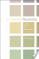 On teacher neutrality : politics, praxis, and performativity /