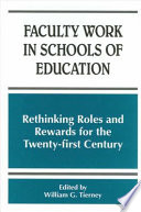 Faculty work in schools of education : rethinking roles and rewards for the twenty-first century /