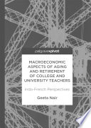 Macroeconomic aspects of ageing and retirement of college and university teachers : Indo-French perspectives /