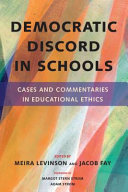 Democratic discord in schools : cases and commentaries in educational ethics /