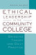 Ethical leadership in the community college : bridging theory and daily practice /