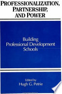 Professionalization, partnership, and power : building professional development schools /