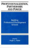 Professionalization, partnership, and power : building professional development schools /