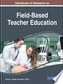 Handbook of research on field-based teacher education /