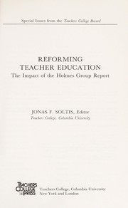 Reforming teacher education : the impact of the Holmes Group report /