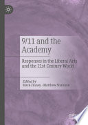 9/11 and the Academy : Responses in the Liberal Arts and the 21st Century World /