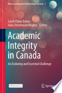 Academic Integrity in Canada : An Enduring and Essential Challenge /