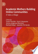 Academic Mothers Building Online Communities : It Takes a Village /