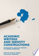 Academic Writing and Identity Constructions : Performativity, Space and Territory in Academic Workplaces /