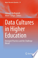 Data Cultures in Higher Education  : Emergent Practices and the Challenge Ahead /