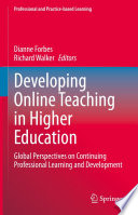 Developing Online Teaching in Higher Education : Global Perspectives on Continuing Professional Learning and Development /