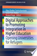 Digital Approaches to Promoting Integration in Higher Education : Opening Universities for Refugees /