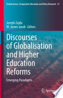 Discourses of Globalisation and Higher Education Reforms : Emerging Paradigms /