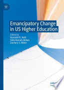 Emancipatory Change in US Higher Education /