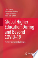 Global Higher Education During and Beyond COVID-19 : Perspectives and Challenges /