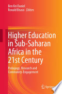 Higher Education in Sub-Saharan Africa in the 21st Century : Pedagogy, Research and Community-Engagement /