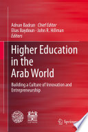 Higher Education in the Arab World : Building a Culture of Innovation and Entrepreneurship /