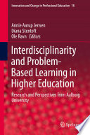 Interdisciplinarity and Problem-Based Learning in Higher Education : Research and Perspectives from Aalborg University /