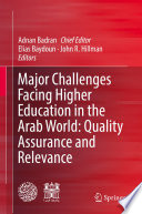 Major Challenges Facing Higher Education in the Arab World: Quality Assurance and Relevance  /