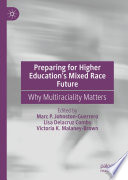 Preparing for Higher Education's Mixed Race Future : Why Multiraciality Matters /