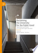 Reclaiming the University for the Public Good : Experiments and Futures in Co-operative Higher Education /