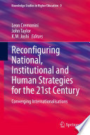 Reconfiguring National, Institutional and Human Strategies for the 21st Century : Converging Internationalizations /