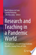 Research and Teaching in a Pandemic World : The Challenges of Establishing Academic Identities During Times of Crisis /