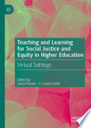 Teaching and Learning for Social Justice and Equity in Higher Education  : Virtual Settings  /