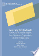 Traversing the Doctorate : Reflections and Strategies from Students, Supervisors and Administrators /