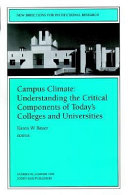 Campus climate : understanding the critical components of today's colleges and universities /