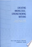 Creating knowledge, strengthening nations : the changing role of higher education /