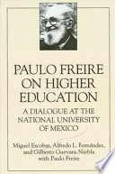 Paulo Freire on higher education : a dialogue at the National University of Mexico /
