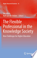 The flexible professional in the knowledge society : new challenges for higher education /